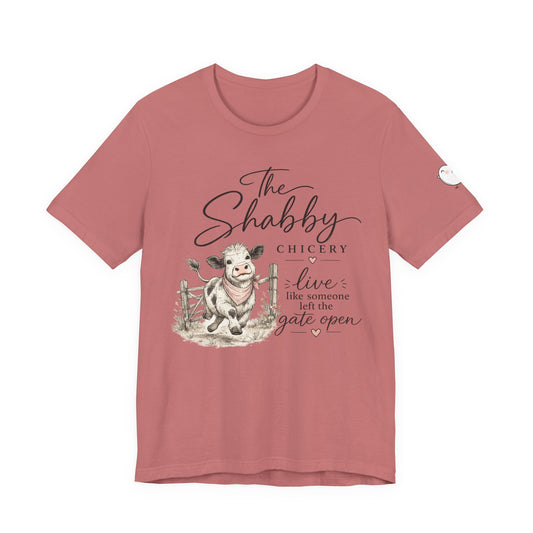 The Shabby Chicery Tee — "Live like someone left the gate open" Cow Graphic Shirt