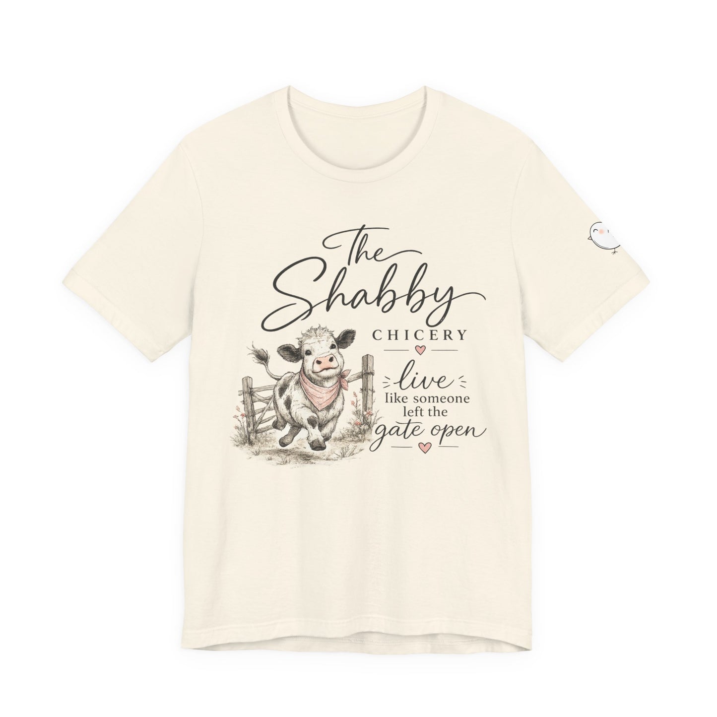 The Shabby Chicery Tee — "Live like someone left the gate open" Cow Graphic Shirt