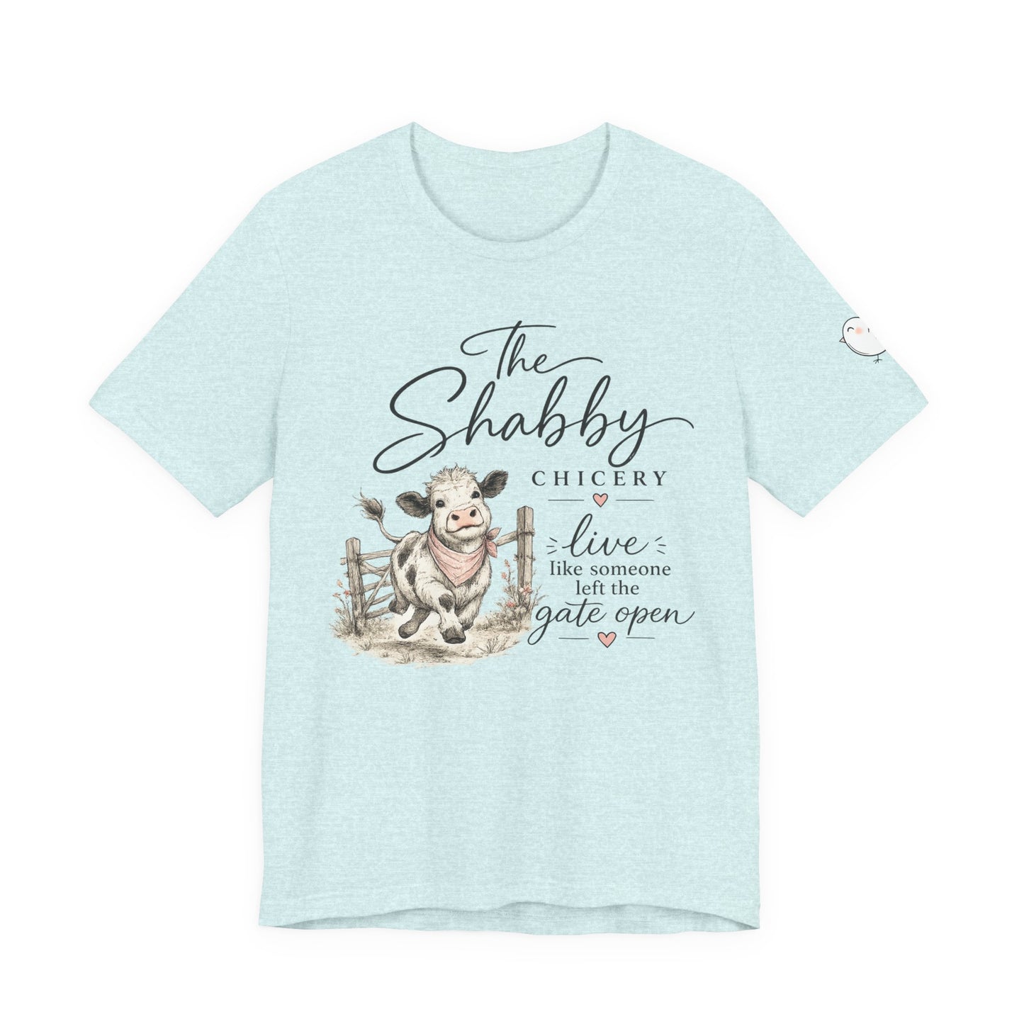The Shabby Chicery Tee — "Live like someone left the gate open" Cow Graphic Shirt